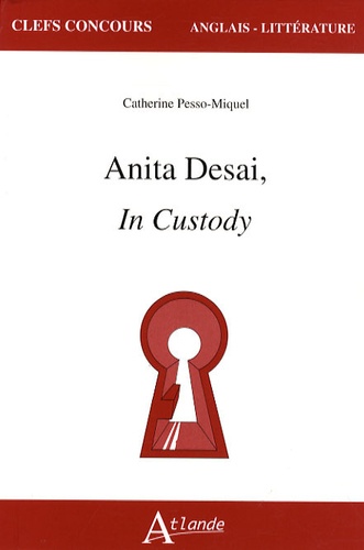 Catherine Pesso-Miquel - Anita Desai, In Custody.