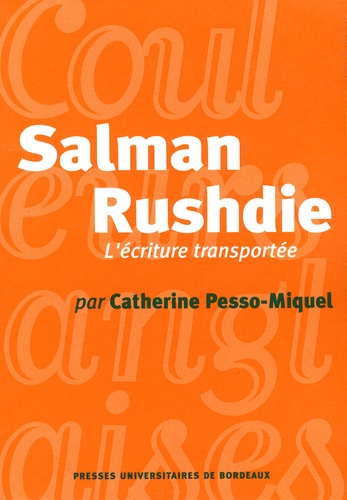Catherine Pesso-Miquel - Salman Rushdie - L'écriture transportée.