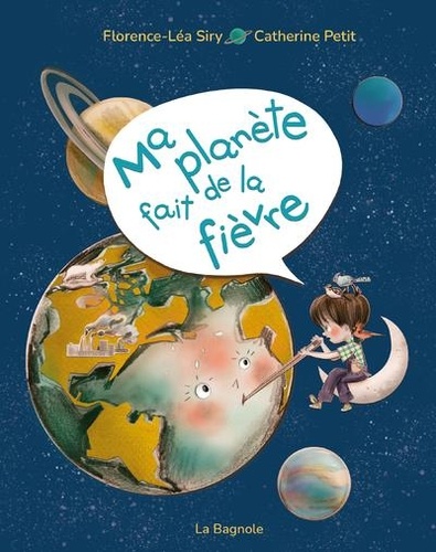 Catherine Petit et Florence-Léa Siry - Ma planète fait de la fièvre.