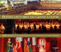 Catherine Peugeot et Marie Sellier - Petites Histoires Du Grand Louvre.