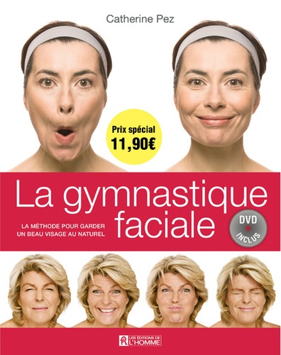 La gymnastique faciale. La méthode pour garder un beau visage au naturel  édition revue et augmentée -  avec 1 DVD