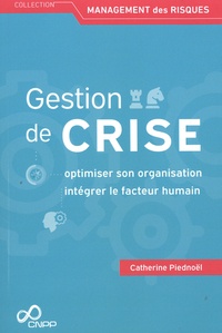 Catherine Piednoël - Gestion de crise - Optimiser son organisation, intégrer le facteur humain.