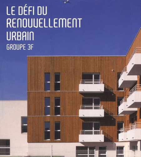 Catherine Pierre - Le défi du renouvellement urbain - Groupe 3F.