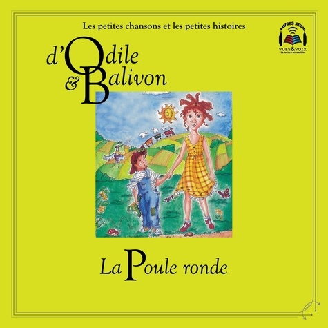 Catherine Pinard et Yvon Rioux - Le tour du monde  : Odile et Balivon : La poule ronde - La poule ronde.