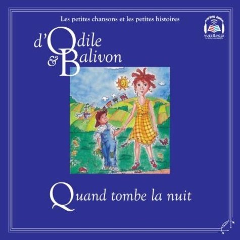 Catherine Pinard et Yvon Rioux - Le tour du monde  : Odile et Balivon : Quand tombe la nuit - Quand tombe la nuit.