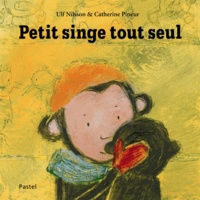 Catherine Pineur et Ulf Nilsson - Petit singe tout seul.