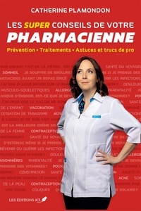 Catherine Plamondon - Les super conseils de votre pharmacienne.