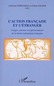 L'Action française et l'étranger. Usages, réseaux et représentations de la droite nationaliste française