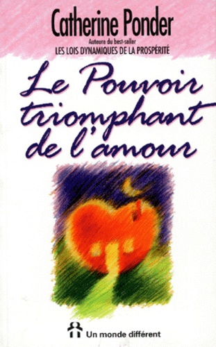 Catherine Ponder - Le pouvoir triomphant de l'amour.