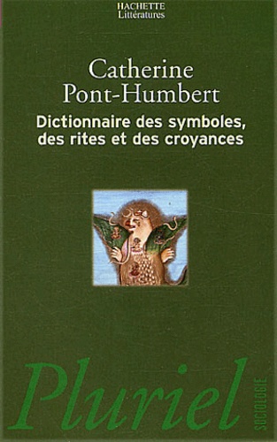 Catherine Pont-Humbert - Dictionnaire Des Symboles, Des Rites Et Des Croyances.