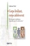 Catherine Potel - Corps brûlant, corps adolescent - Des thérapies à médiations corporelles pour les adolescents.