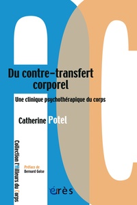 Catherine Potel - Du contre-transfert corporel - Une clinique psychothérapeutique du corps.