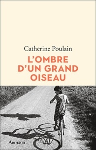 Catherine Poulain - L'ombre d'un grand oiseau.