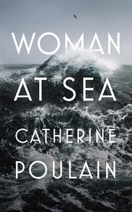 Catherine Poulain et Adriana Hunter - Woman at Sea.