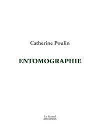 Catherine Poulin - Entomographie.