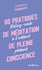 60 pratiques de méditation de pleine conscience. Reliez-vous à l'instant présent