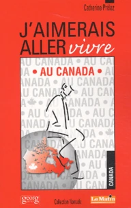 J'aimerais aller vivre au Canada
