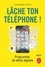 Lâche ton téléphone !. Programme de détox digitale