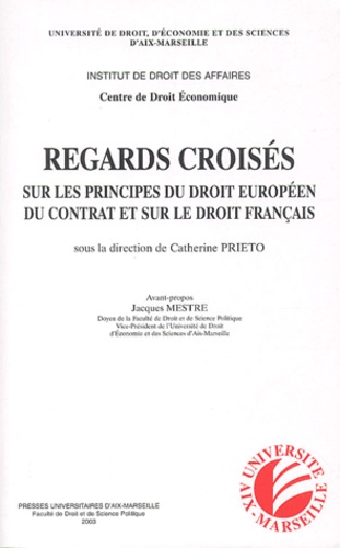 Catherine Prieto - Regards croisés sur les principes du droit européen du contrat et sur le droit français.