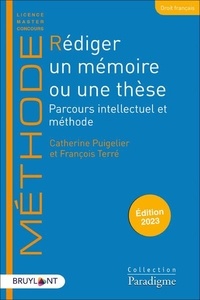 Catherine Puigelier et François Terré - Rédiger un mémoire ou une thèse - Parcours intellectuel et méthode.