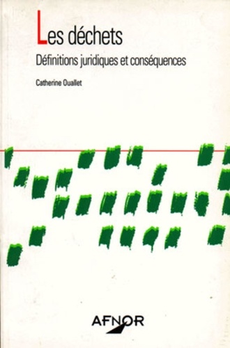 Catherine Quallet - Les déchets - Définitions juridiques et conséquences.