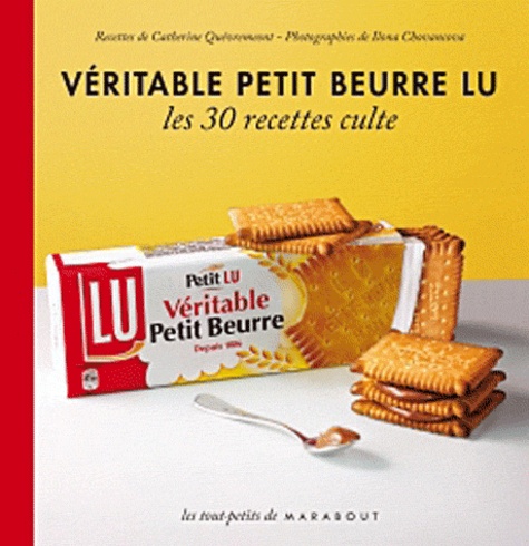 Véritable petit-beurre LU. Les 30 recettes culte