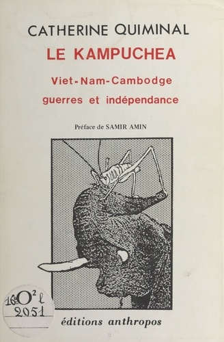 Le Kampuchea : Viêt Nam-Cambodge, guerres et indépendance