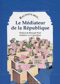 Raconte-moi... Le Médiateur de la République