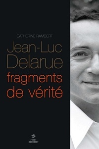 Catherine Rambert - Jean-Luc Delarue - Fragments de vérité.