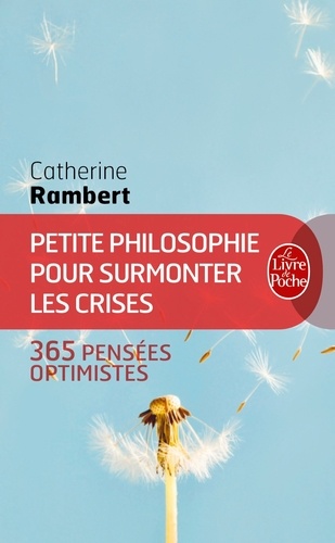 Catherine Rambert - Petite philosophie pour surmonter les crises - 365 pensées optimistes.