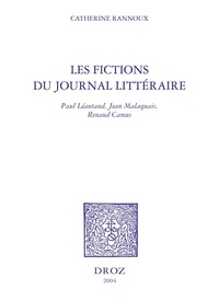 Catherine Rannoux - Les fictions du journal littéraire : paul léautaud, jean malaquais, renaud camus.