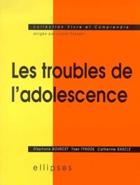 Catherine Rascle et Yves Tyrode - Les Troubles De L'Adolescence.