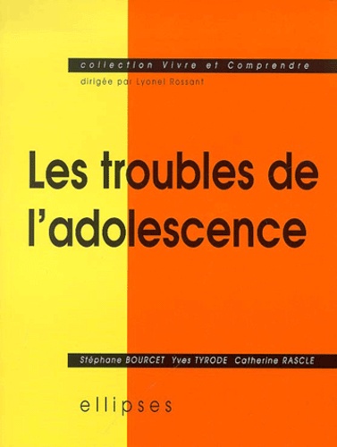 Catherine Rascle et Yves Tyrode - Les Troubles De L'Adolescence.