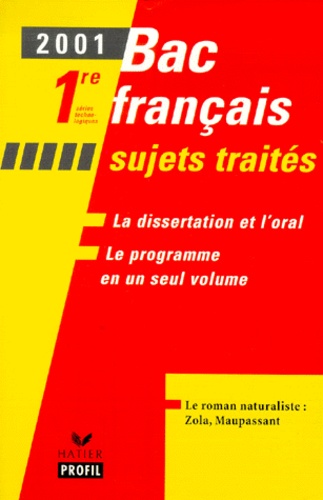 Catherine Raucy et Aude Lemeunier - Bac Francais 1ere Series Technologiques. Le Roman Naturaliste : Zola, Maupassant, Sujets Traites, Edition 2001.