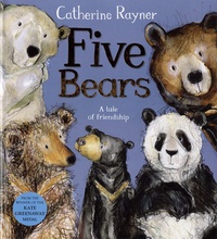 Catherine Rayner - Five Bears.