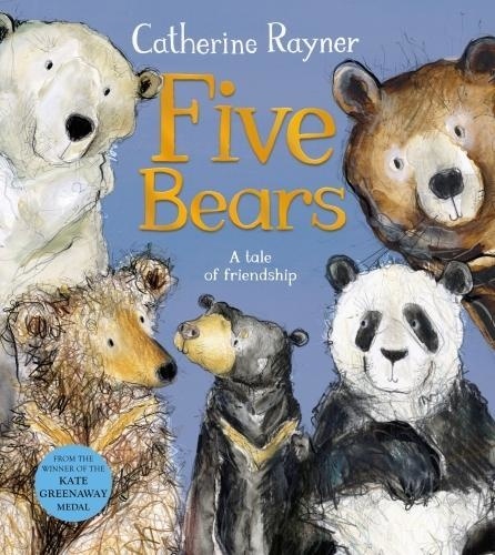 Catherine Rayner - Five Bears.