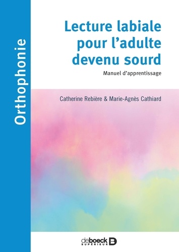 Lecture labiale pour l'adulte devenu sourd. Manuel d'apprentissage