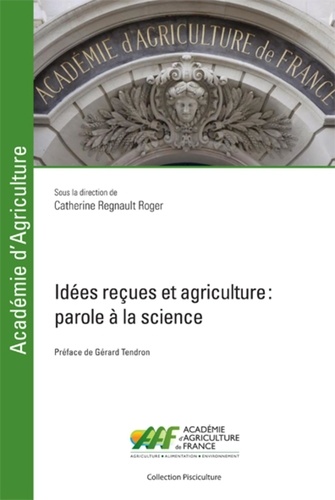 Catherine Regnault-Roger - Idées reçues et agriculture - Parole à la science.