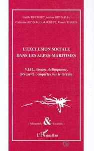 Catherine Renayd-maurupt et Franck Torrin - L'exclusion sociale dans les alpes-maritimes - V.I.H., drogue, délinquance, précarité : enquêtes sur le terrain.