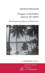 Utopies coloniales autour de 1900 - Monde germanophone et modernité.pdf
