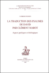 La Traduction Des Psaumes De David Par Clement Marot. Aspects Poetiques Et Theologiques