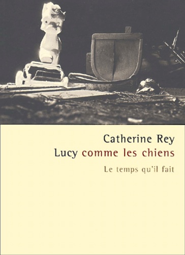 Catherine Rey - Lucy Comme Les Chiens.