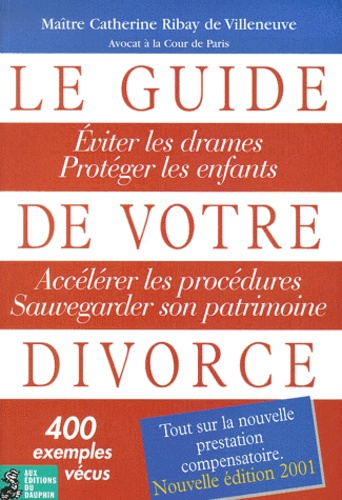 Catherine Ribay de Villeneuve - Le guide de votre divorce - Edition 2001.