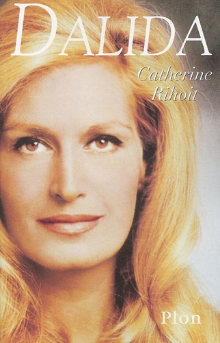 Catherine Rihoit - Dalida.