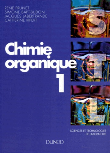 Catherine Ripert et René Prunet - Chimie 1eres Et Terminales Stl Chimie Organique 1.