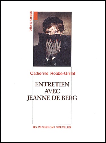 Catherine Robbe-Grillet - Entretien avec Jeanne de Berg.