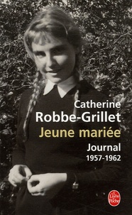 Catherine Robbe-Grillet - Jeune mariée - journal, 1957-1962.