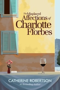  Catherine Robertson - The Misplaced Affections of Charlotte Fforbes - The Imperfect Lives series, #3.