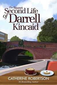  Catherine Robertson - The Sweet Second Life of Darrell Kincaid - The Imperfect Lives series, #1.