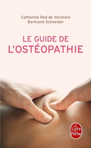 Catherine Rod de Verchère et Bertrand Schneider - Le guide de l'ostéopathie.